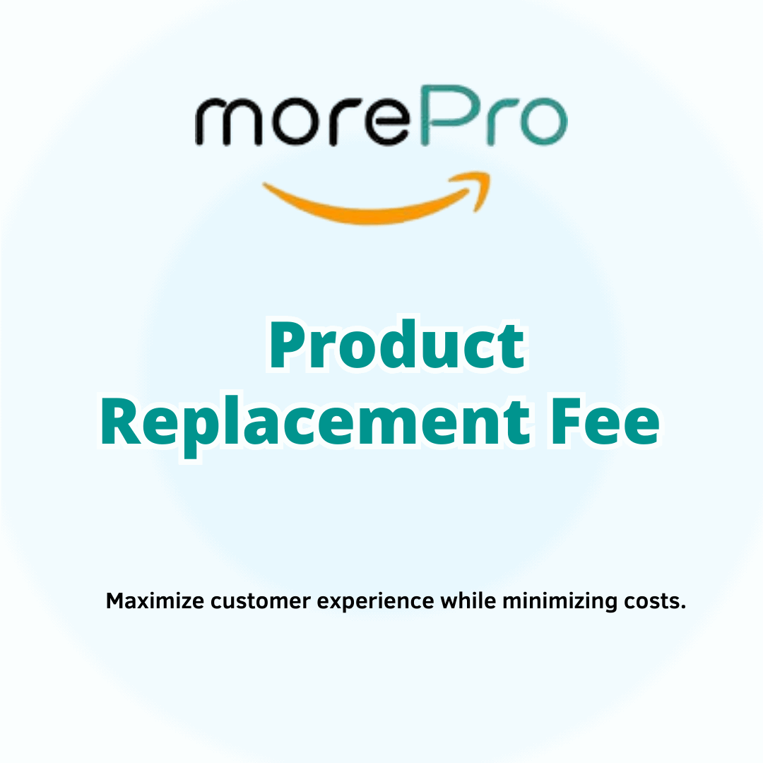 MorePro Product Replacement Fee